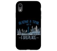 Blazing A Trail Not A Fireplace Carcasa para iPhone XR