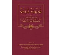 Blazing Splendor: The Memoirs of the Dzogchen Yogi Tulku Urgyen Rinpoche