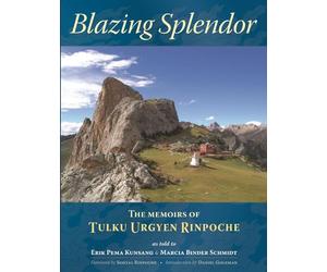 Blazing Splendor: The Memoirs of Tulku Urgyen Rinpoche
