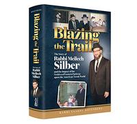 Blazing the Trail: The Story of Rabbi Meilich Silber