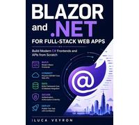 Blazor and .NET for Full-Stack Web Apps: Build Modern C# Frontends and APIs from Scratch