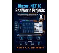 Blazor .NET 10 RealWorld Projects: Build and ship eight complete web apps in C#-from a static blog to a real-time, AI-powered platform. A hands-on ... 10 (Modern Blazor Development with .NET 10)