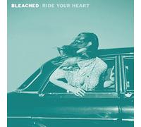 Bleached - Ride Your Heart