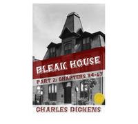 Bleak House Part Two: Part Two of Two (Chapters 34-67)