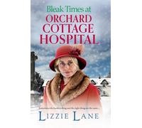 Bleak Times at Orchard Cottage Hospital: The BRAND NEW instalment in Lizzie Lane's heartbeaking saga series for 2025 (Orchard Cottage Hospital, 3)
