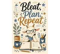 Bleat, Plan, Repeat: 2027 Year of the Goat Planner: Funny Chinese Zodiac Journal with Monthly & Weekly Planning, Notes, 2027 & 2028 Year-at-a-Glance Calendars | 120-Page 6" x 9" Paperback Organizer