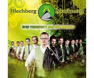 Blechberg Musikanten - Wir treiben's auf die Spitze!; Auf Adlers Schwingen; Baritone der Nacht; Blasmusik macht Freude; Alter Kameraden Swing; Weinende Trompete; Stop loving you; Brass Machine; Rock mi; Unchain my heart; Angels