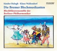 Blechbläserensemble der Berliner Philharmoniker - Die Bremer Blechmusikanten
