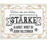 Blechschild 30x40 cm Wenn du an deine Stärke glaubst Deko Schild