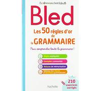 BLED 50 REGLES D OR GRAMMAIRE: Pour comprendre toute la grammaire ! (HACHETTE)