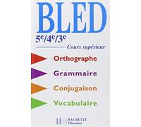 Bled 5ème/4ème/3ème: Cours supérieur d'orthographe, grammaire, conjugaison, vocabulaire