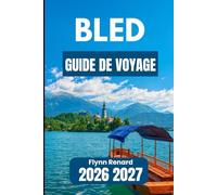 BLED GUIDE DE VOYAGE 2026 2027: Conseils essentiels pour des journées confortables, des promenades tranquilles et des aventures en toute sécurité
