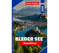 Bleder See Reiseführer 2026: Entdecken Sie malerische Ausblicke auf den See, historische Schlösser, Outdoor-Abenteuer, lokale Küche und wichtige Tipps für Ihre Slowenien-Reise