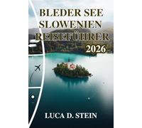 BLEDER SEE SLOWENIEN REISEFÜHRER 2026: Erkunden Sie Europas magischstes Alpenziel!