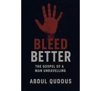 Bleed Better: The Gospel of a Man Unraveling: 3 (The Unraveling Minds)