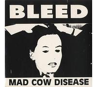 Bleed - Mad Cow Disease