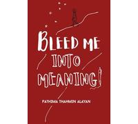 Bleed Me Into Meaning: Poems That Bleed Beauty from the Wreckage