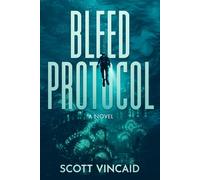 Bleed Protocol: A Near-Future, Science Fiction Climate Thriller