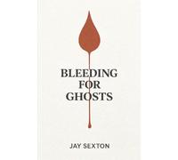Bleeding for Ghosts