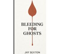Bleeding for Ghosts