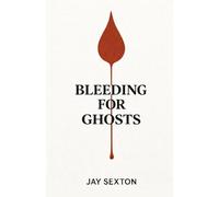 Bleeding for Ghosts: A Memoir of Money, Identity, and Margin
