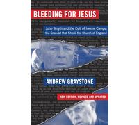 Bleeding for Jesus: John Smyth and the cult of the Iwerne Camps: The Scandal that Shook the Church of England