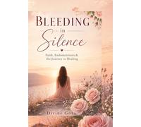 Bleeding in Silence: Faith, Endometriosis, and the Journey to Healing