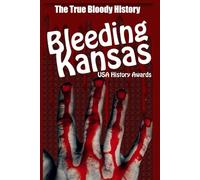 Bleeding Kansas - The True Bloody History