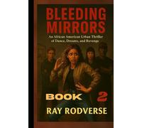 BLEEDING MIRRORS BOOK 2: An African American Urban Thriller of Dance, Dreams, and Revenge