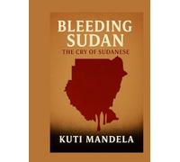 BLEEDING SUDAN: The cry of Sudanese