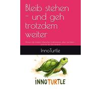 Bleib stehen - und geh trotzdem weiter: Warum die meisten Menschen funktionieren, aber nie leben - und wie du das änderst