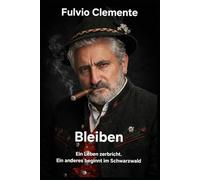 Bleiben: Ein Leben zerbricht. Ein anderes beginnt im Schwarzwald.
