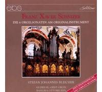 Bleicher,Stefan Johannes - Franz Xaver Schnizer - Die 6 Orgelsonaten am Originalinstrument