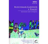 Bleichmar, Gardner y Piaget: Apreciaciones sobre la inteligencia (2011) (Cuadernos de Investigación: Cuadernos de Investigación)