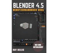 BLENDER 4.5 Benutzerhandbuch 2026