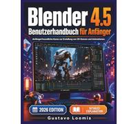 Blender 4.5 Benutzerhandbuch für Anfänger: Anfängerfreundliche Kurse zur Erstellung von 3D-Szenen und Animationen.