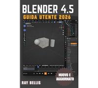 BLENDER 4.5 Guida utente 2026