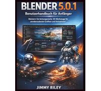 Blender 5.0.1 Benutzerhandbuch für Anfänger: Meistern Sie leistungsstarke 3D-Werkzeuge für atemberaubende Grafiken und Animationen (CADzenith Success Guides)
