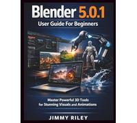 Blender 5.0.1 User Guide For Beginners: Master Powerful 3D Tools for Stunning Visuals and Animations (CADzenith Success Guides)