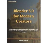 Blender 5.0 for Modern Creators: A Deep Technical Guide to Geometry Node Upgrades, HDR Color Pipelines, New Rendering Enhancements, and Modern Workflow Changes