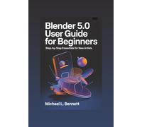 Blender 5.0 User Guide for Beginners: Step-by-Step Essentials for New Artists