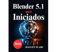 Blender 5.1 para Iniciados: Exercícios práticos para modelação e renderização 3D
