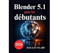 Blender 5.1 pour les débutants: Exercices pratiques de modélisation et de rendu 3D