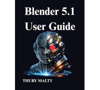 Blender 5.1 User Guide: Practical Training for 3D Modeling and Animation