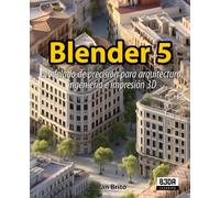 Blender 5: Modelado de precisión para arquitectura, ingeniería e impresión 3D