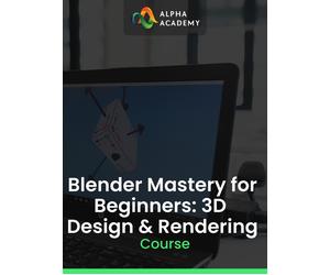 Blender Mastery for Beginners: 3D Design & Rendering Alpha Academy (PC / Mobile) Key GLOBAL