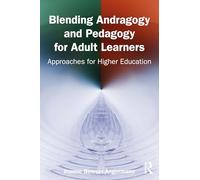 Blending Andragogy and Pedagogy for Adult Learners: Approaches for Higher Education