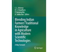 Blending Indian Farmers' Traditional Knowledge in Agriculture with Modern Scientific Technologies: A Way Forward