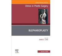 Blepharoplasty, An Issue of Clinics in Plastic Surgery (Volume 52-1) (The Clinics: Surgery, Volume 52-1)