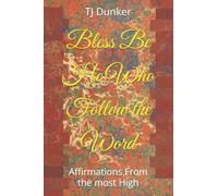 Bless Be He Who Follow the Word: Affirmations From the most High